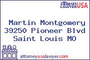 Martin Montgomery 39250 Pioneer Blvd Saint Louis MO