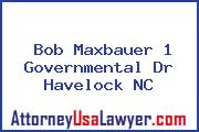 Bob Maxbauer 1 Governmental Dr Havelock NC