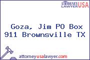 Goza, Jim PO Box 911 Brownsville TX