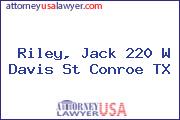 Riley, Jack 220 W Davis St Conroe TX