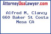 Alfred M. Clancy 660 Baker St Costa Mesa CA