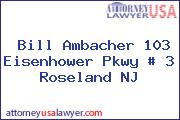 Bill Ambacher 103 Eisenhower Pkwy # 3 Roseland NJ