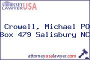 Crowell, Michael PO Box 479 Salisbury NC