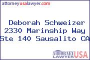 Deborah Schweizer 2330 Marinship Way Ste 140 Sausalito CA