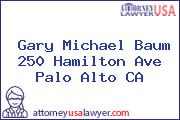 Gary Michael Baum 250 Hamilton Ave Palo Alto CA