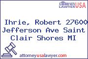 Ihrie, Robert 27600 Jefferson Ave Saint Clair Shores MI