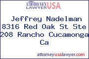 Jeffrey Nadelman 8316 Red Oak St Ste 208 Rancho Cucamonga Ca