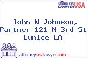 John W Johnson, Partner 121 N 3rd St Eunice LA