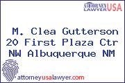M. Clea Gutterson 20 First Plaza Ctr NW Albuquerque NM