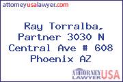Ray Torralba, Partner 3030 N Central Ave # 608 Phoenix AZ
