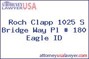 Roch Clapp 1025 S Bridge Way Pl # 180 Eagle ID