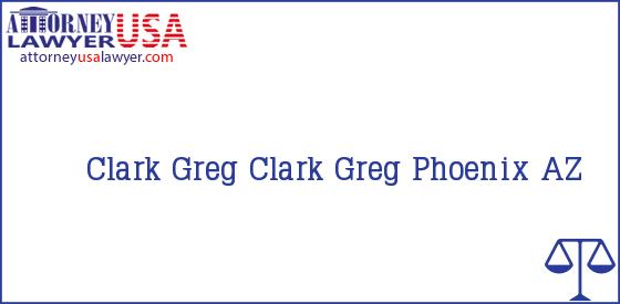 Telephone, Address and other contact data of Clark Greg, Phoenix, AZ, USA