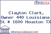 Clayton Clark, Owner 440 Louisiana St # 1600 Houston TX