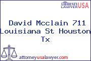 David Mcclain 711 Louisiana St Houston Tx