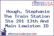 Hough, Stephanie The Train Station Ste 201 13th And Main Lewiston ID