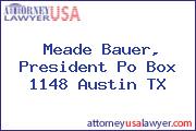 Meade Bauer, President Po Box 1148 Austin TX