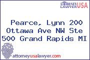 Pearce, Lynn 200 Ottawa Ave NW Ste 500 Grand Rapids MI