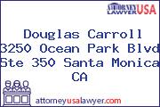 Douglas Carroll 3250 Ocean Park Blvd Ste 350 Santa Monica CA