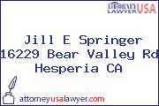 Jill E Springer 16229 Bear Valley Rd Hesperia CA