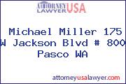 Michael Miller 175 W Jackson Blvd # 800 Pasco WA