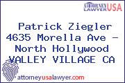 Patrick Ziegler 4635 Morella Ave - North Hollywood VALLEY VILLAGE CA