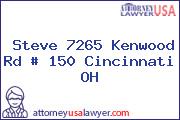 Steve 7265 Kenwood Rd # 150 Cincinnati OH