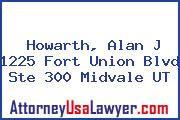 Howarth, Alan J 1225 Fort Union Blvd Ste 300 Midvale UT