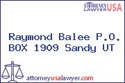 Raymond Balee P.O. BOX 1909 Sandy UT