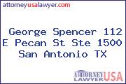 George Spencer 112 E Pecan St Ste 1500 San Antonio TX