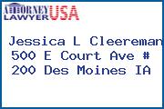 Jessica L Cleereman 500 E Court Ave # 200 Des Moines IA