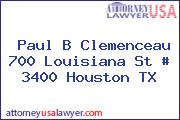 Paul B Clemenceau 700 Louisiana St # 3400 Houston TX