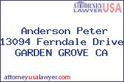 Anderson Peter 13094 Ferndale Drive GARDEN GROVE CA