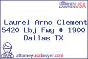 Laurel Arno Clement 5420 Lbj Fwy # 1900 Dallas TX