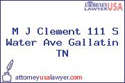 M J Clement 111 S Water Ave Gallatin TN