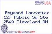 Raymond Lancaster 127 Public Sq Ste 2500 Cleveland OH