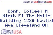 Bonk, Colleen M Ninth Fl The Halle Building 1228 Euclid Ave Cleveland OH