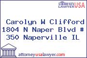 Carolyn W Clifford 1804 N Naper Blvd # 350 Naperville IL