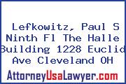 Lefkowitz, Paul S Ninth Fl The Halle Building 1228 Euclid Ave Cleveland OH