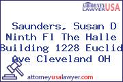 Saunders, Susan D Ninth Fl The Halle Building 1228 Euclid Ave Cleveland OH