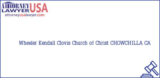 Telephone, Address and other contact data of Wheeler Kendall, CHOWCHILLA, CA, USA
