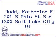 Judd, Katherine E 201 S Main St Ste 1300 Salt Lake City UT