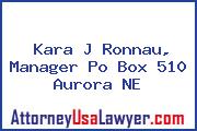 Kara J Ronnau, Manager Po Box 510 Aurora NE
