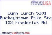 Lynn Lynch 5301 Buckeystown Pike Ste 103 Frederick Md