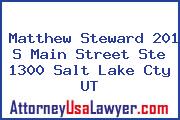 Matthew Steward 201 S Main Street Ste 1300 Salt Lake Cty UT