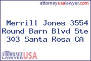 Merrill Jones 3554 Round Barn Blvd Ste 303 Santa Rosa CA