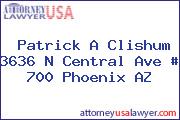 Patrick A Clishum 3636 N Central Ave # 700 Phoenix AZ