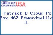 Patrick D Cloud Po Box 467 Edwardsville IL