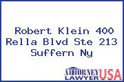 Robert Klein 400 Rella Blvd Ste 213 Suffern Ny