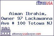 Aiman Ibrahim, Owner 97 Lackawanna Ave # 100 Totowa NJ