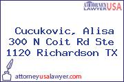 Cucukovic, Alisa 300 N Coit Rd Ste 1120 Richardson TX